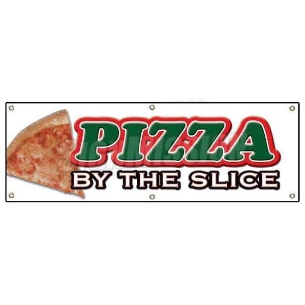 PIZZA by the SLICE BANNER SIGN shop place pizzeria restaurant Italian food